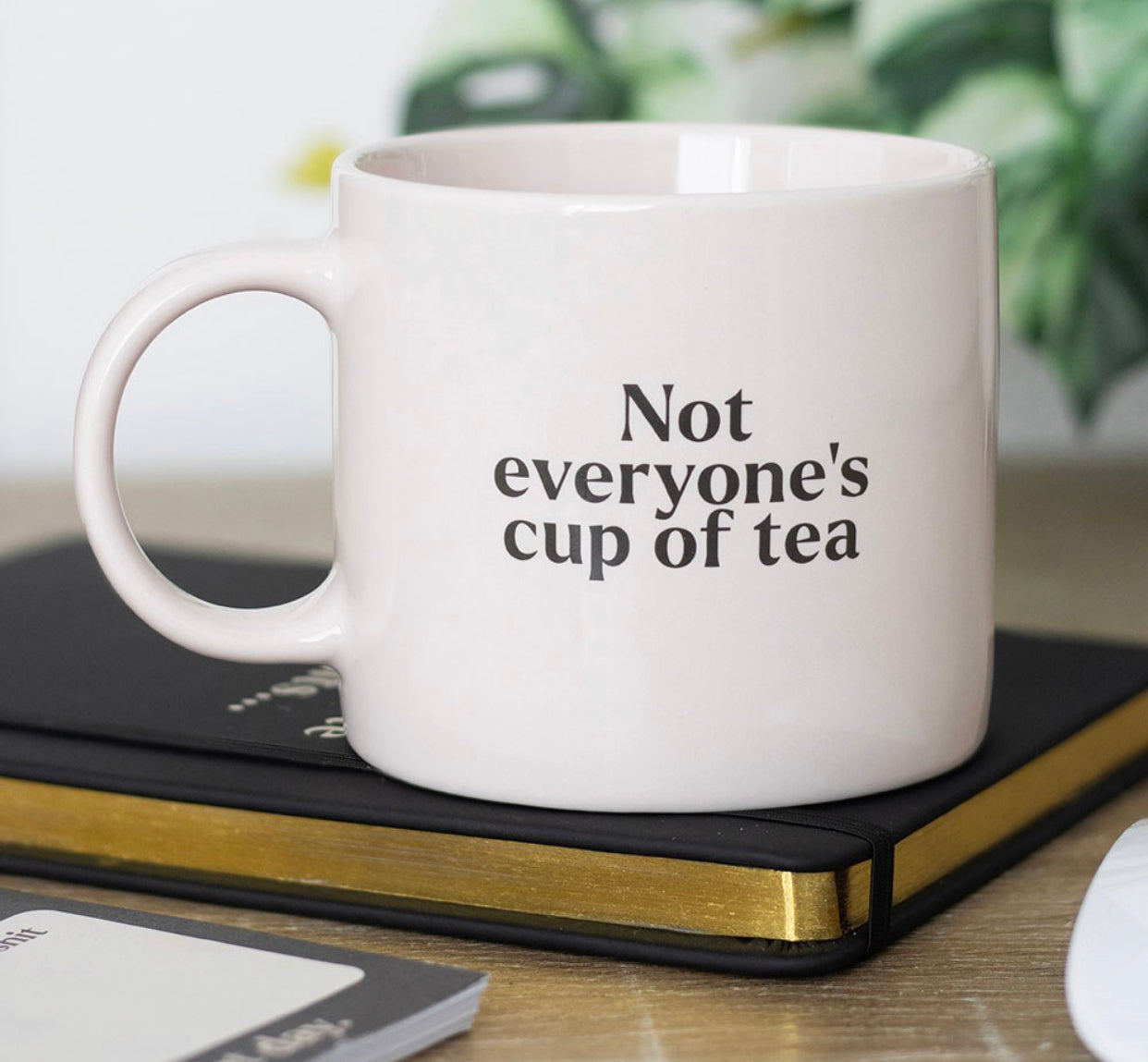 NOT EVERYONE'S CUP OF TEA MUG